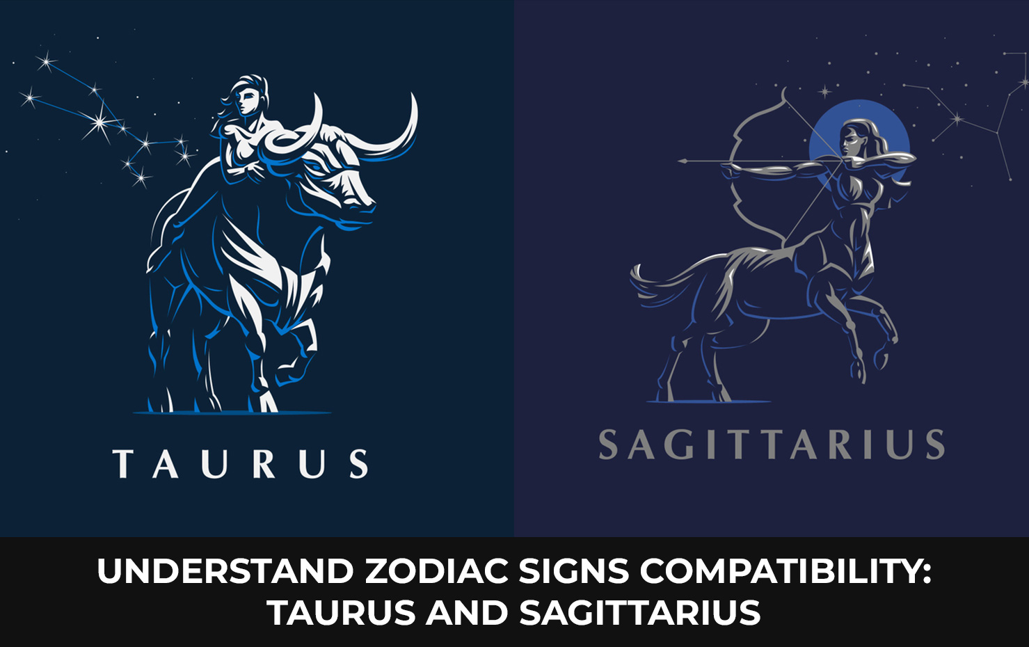 Understand Zodiac Signs Compatibility: Taurus and Sagittarius